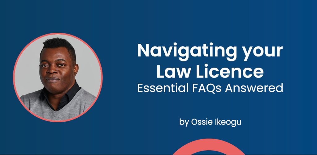 Navigating your Law Licence by Ossie Ikeogu
