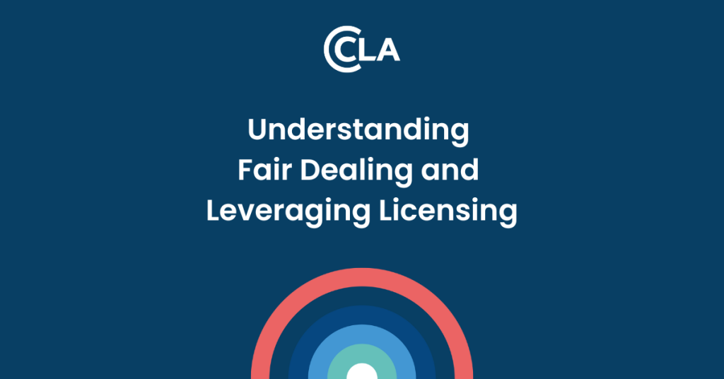Understanding fair dealing and leveraging licensing