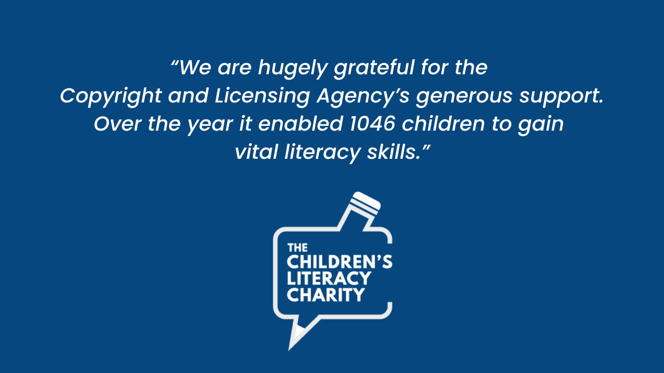 Text "We are hugely grateful for the Copyright and Licensing Agency’s generous support. Over the year it enabled 1046 children to gain vital literacy skills." on a navy background with the The Children’s Literacy Charity logo