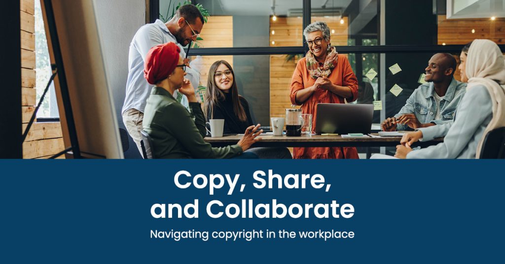 Image showing professionals collaborating around a meeting table with the text "Copy, Share and Collaborate: Navigating copyright in the workplace"